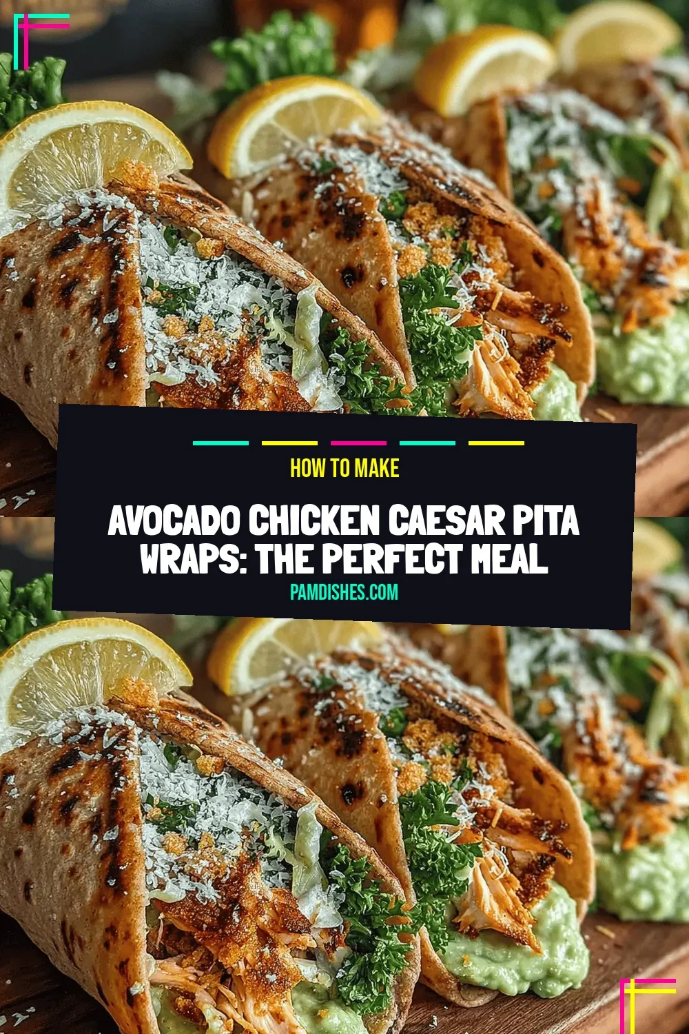 Avocado Chicken Caesar Pita Wraps: The Perfect Meal