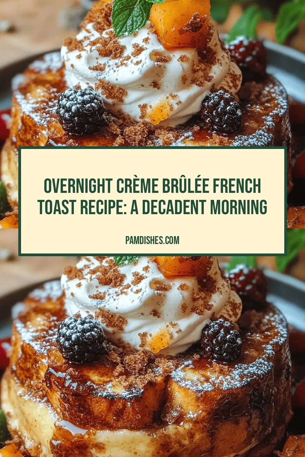 Overnight Crème Brûlée French Toast Recipe: A Decadent Morning Delight