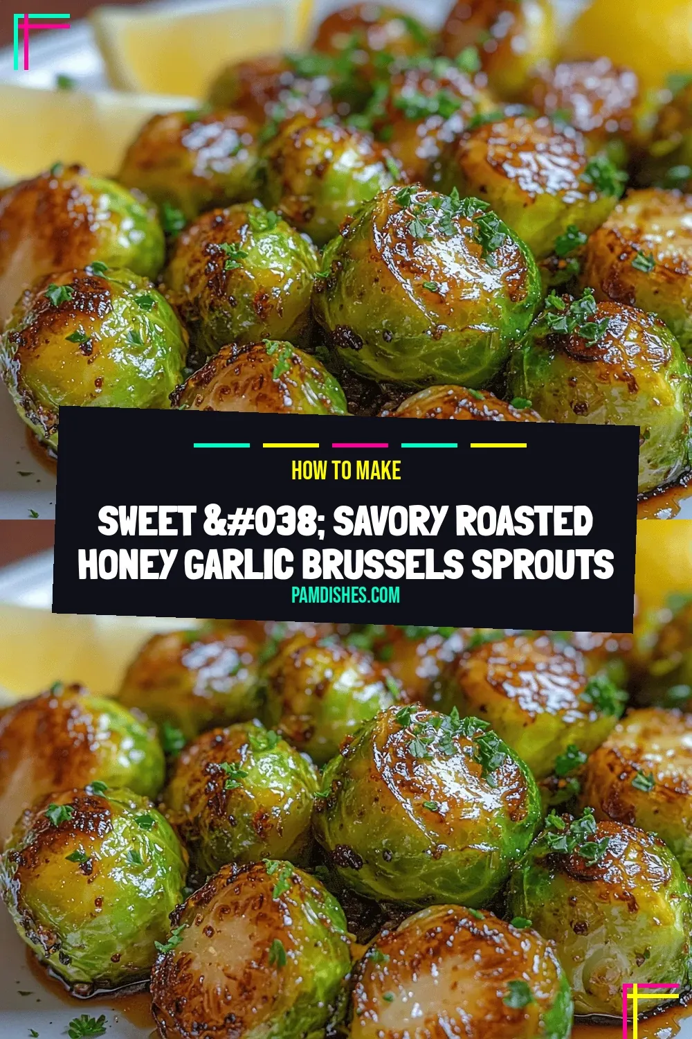 Sweet & Savory Roasted Honey Garlic Brussels Sprouts
