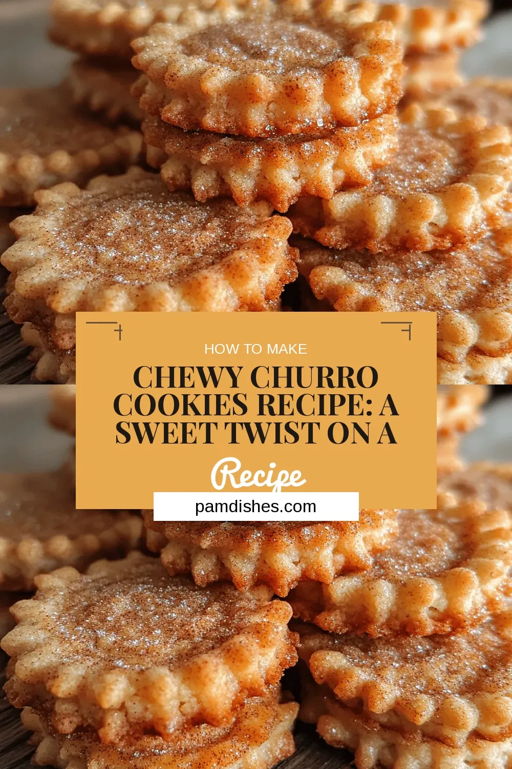 Chewy Churro Cookies Recipe: A Sweet Twist on a Classic Treat