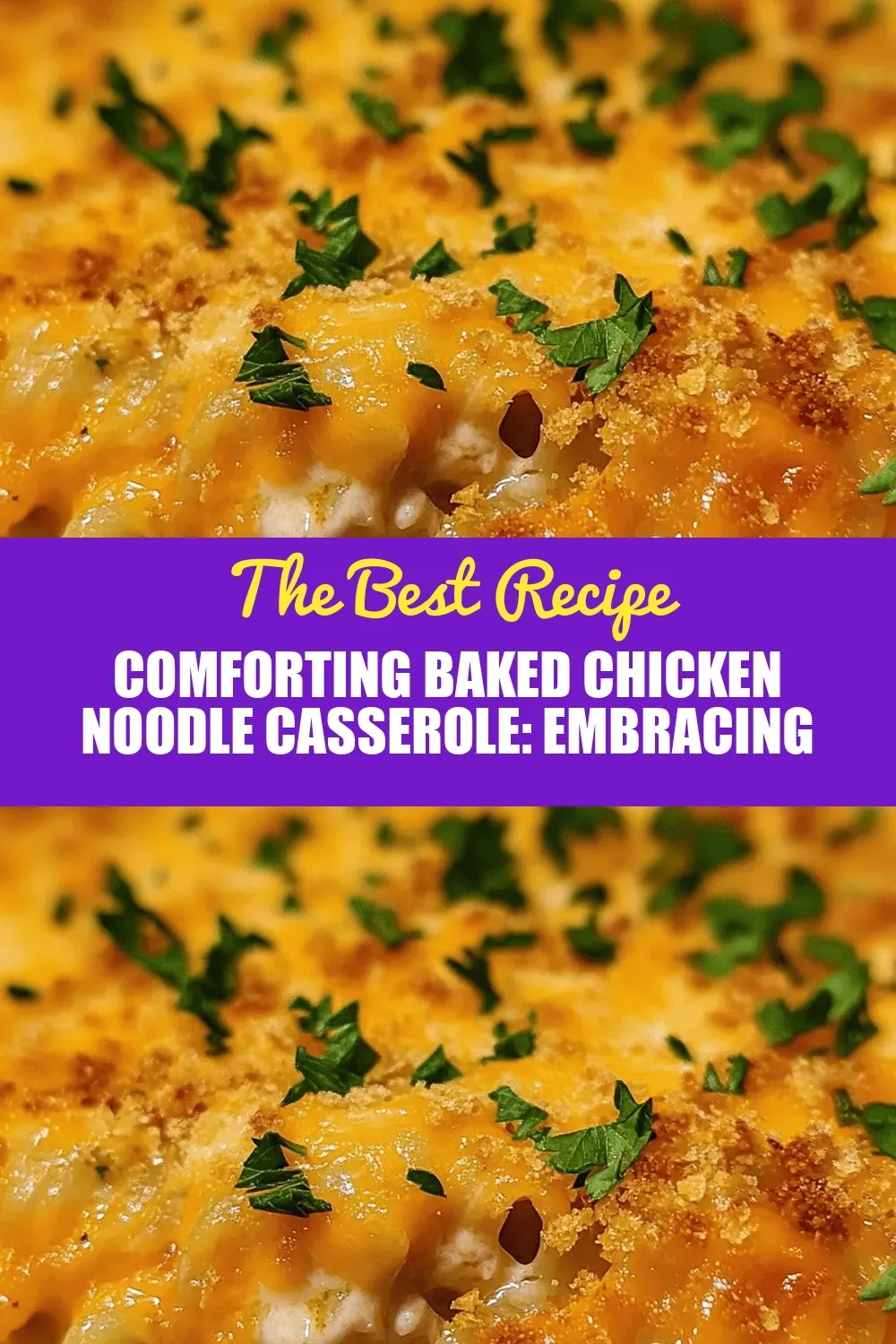 Comforting Baked Chicken Noodle Casserole: Embracing Comfort Food