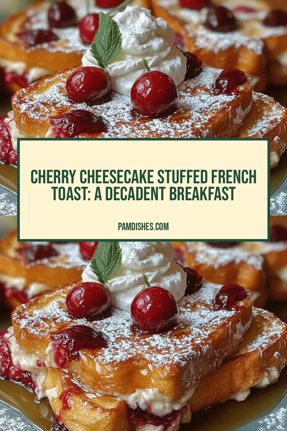 Cherry Cheesecake Stuffed French Toast: A Decadent Breakfast Delight