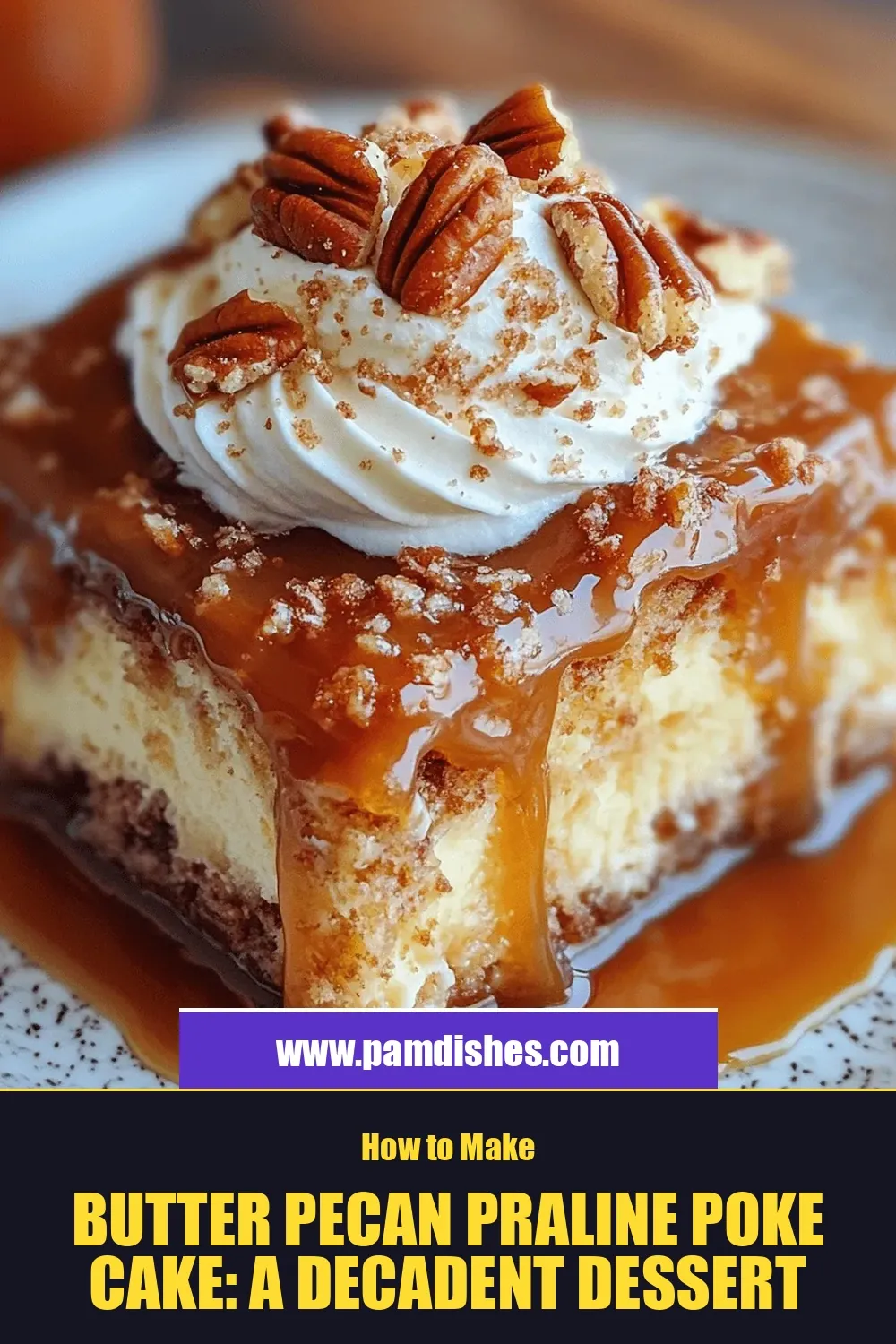 Butter Pecan Praline Poke Cake: A Decadent Dessert Delight