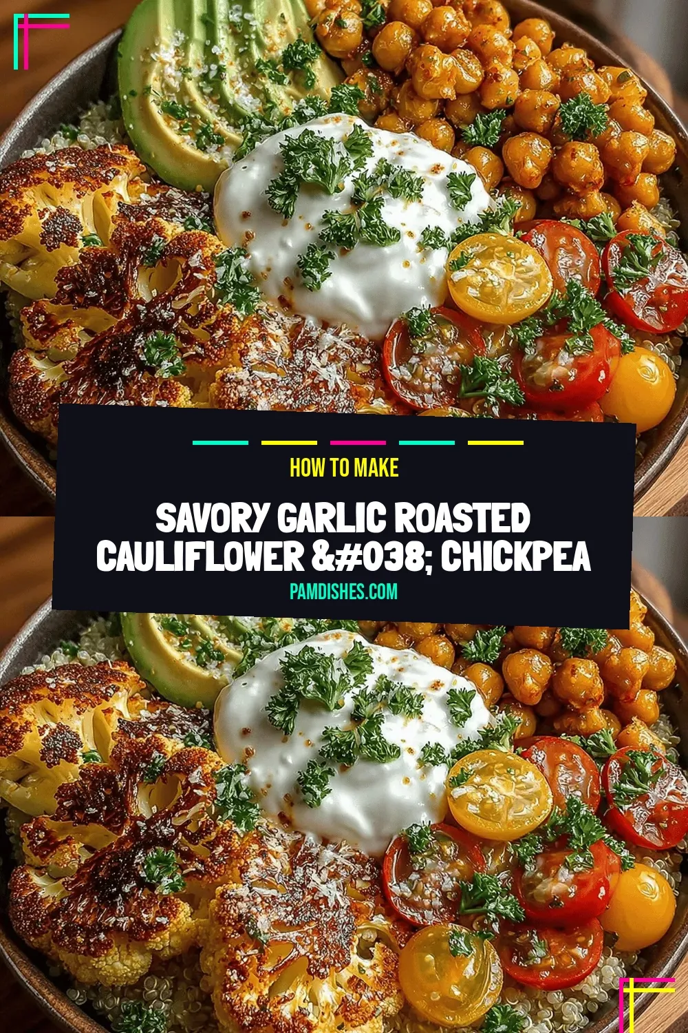 Savory Garlic Roasted Cauliflower & Chickpea Bowls