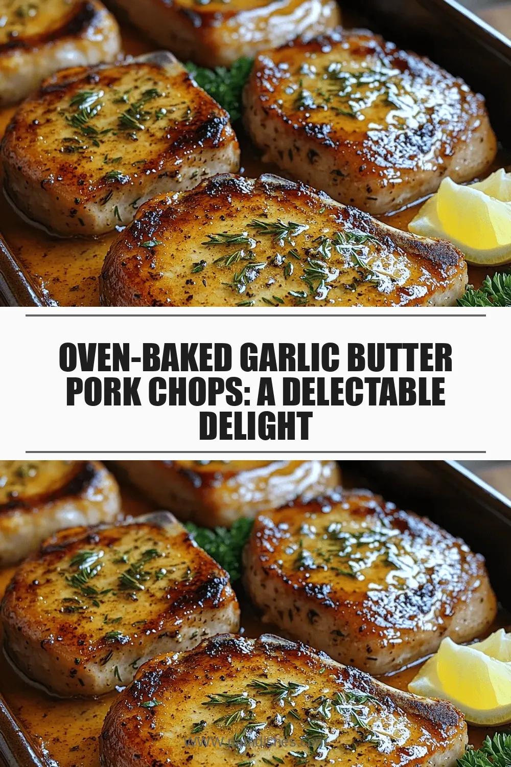 Oven-Baked Garlic Butter Pork Chops: A Delectable Delight