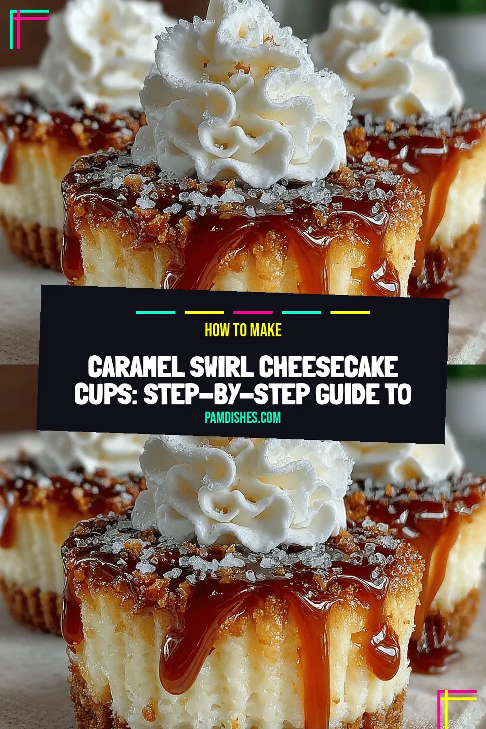 Caramel Swirl Cheesecake Cups: Step-by-Step Guide to Deliciousness