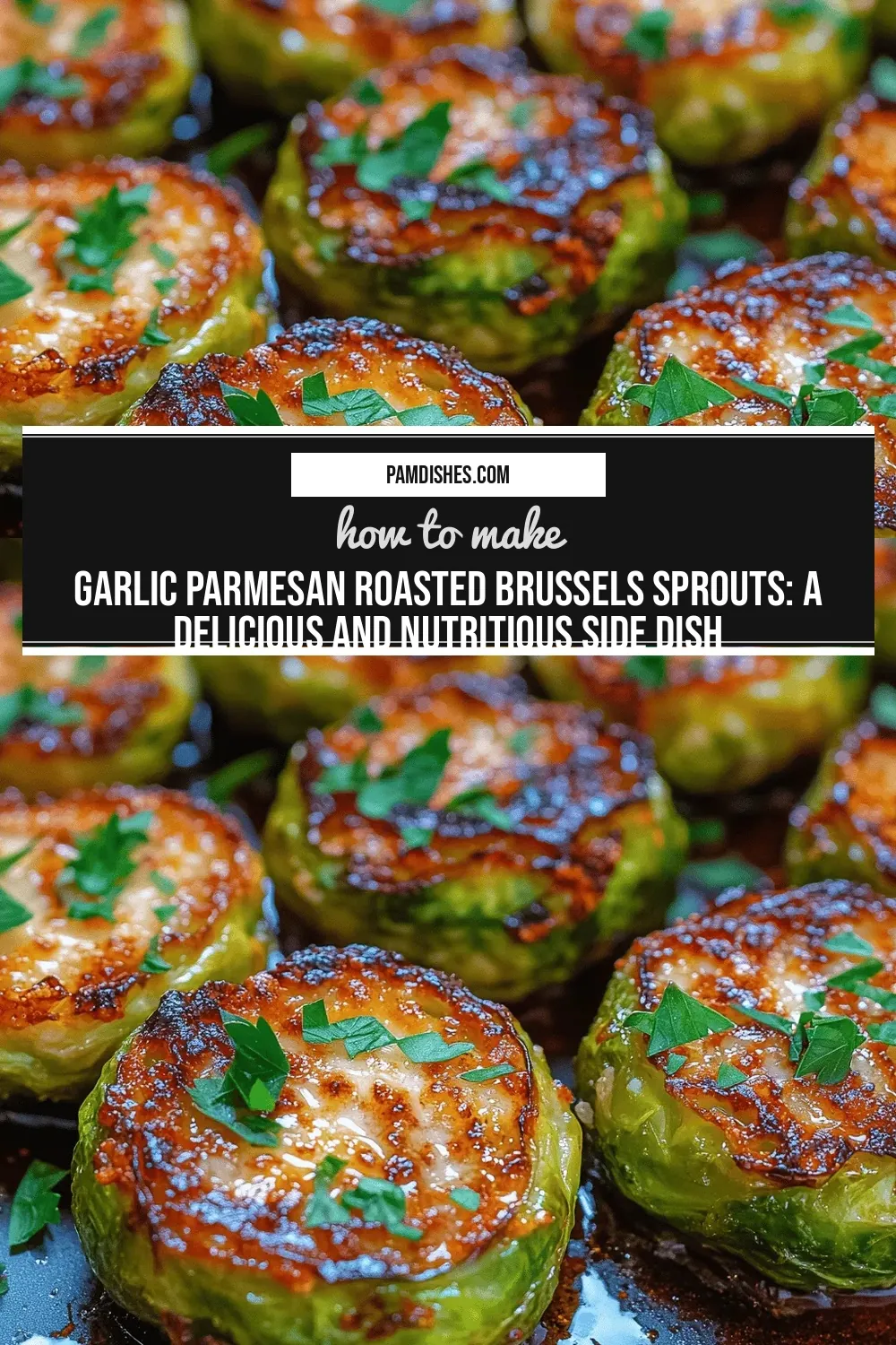 Garlic Parmesan Roasted Brussels Sprouts: A Delicious and Nutritious Side Dish