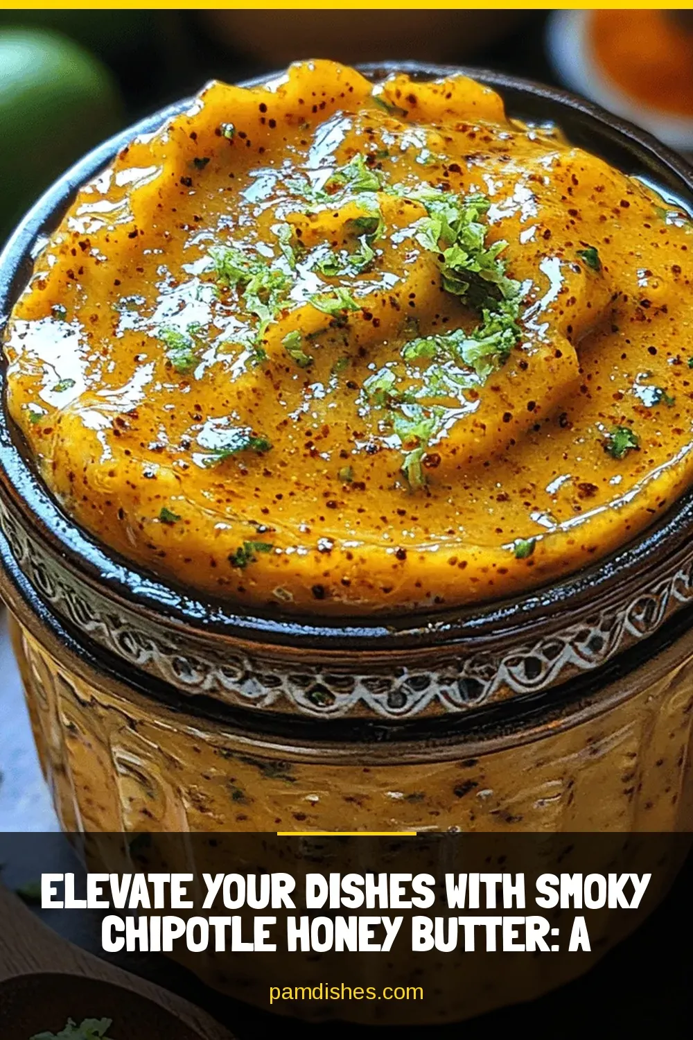Elevate Your Dishes with Smoky Chipotle Honey Butter: A Flavorful Recipe