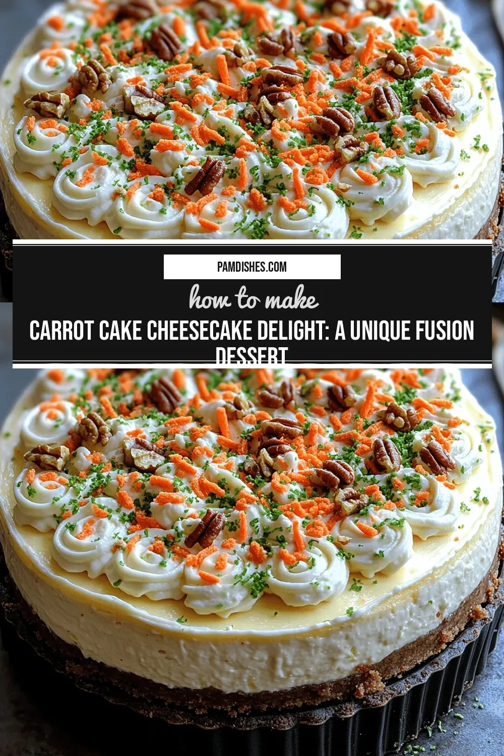 Carrot Cake Cheesecake Delight: A Unique Fusion Dessert
