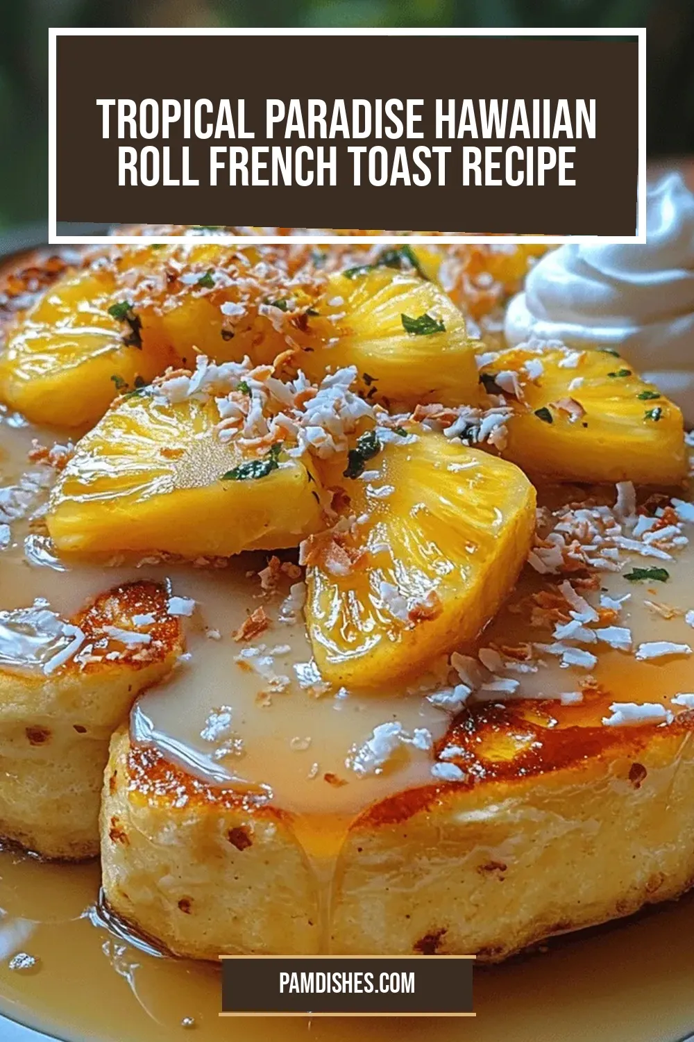 Tropical Paradise Hawaiian Roll French Toast Recipe