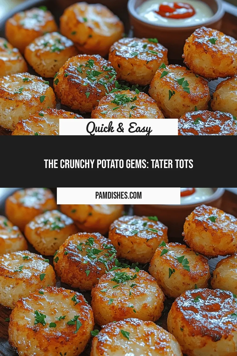 The Crunchy Potato Gems: Tater Tots