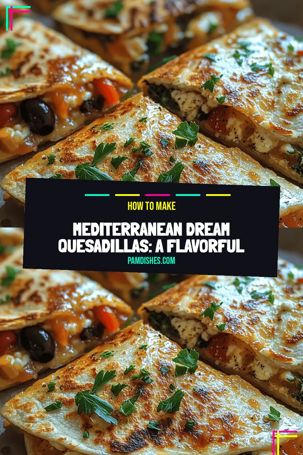 Mediterranean Dream Quesadillas: A Flavorful Fusion of Tradition and Taste