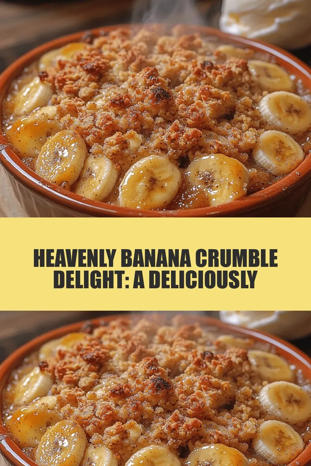 Heavenly Banana Crumble Delight: A Deliciously Comforting Dessert Recipe