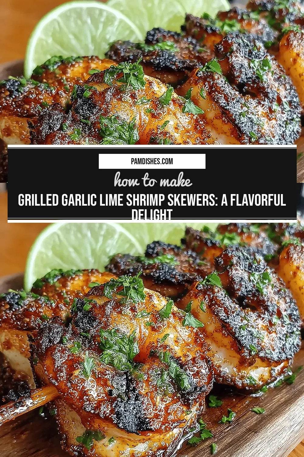 Grilled Garlic Lime Shrimp Skewers: A Flavorful Delight