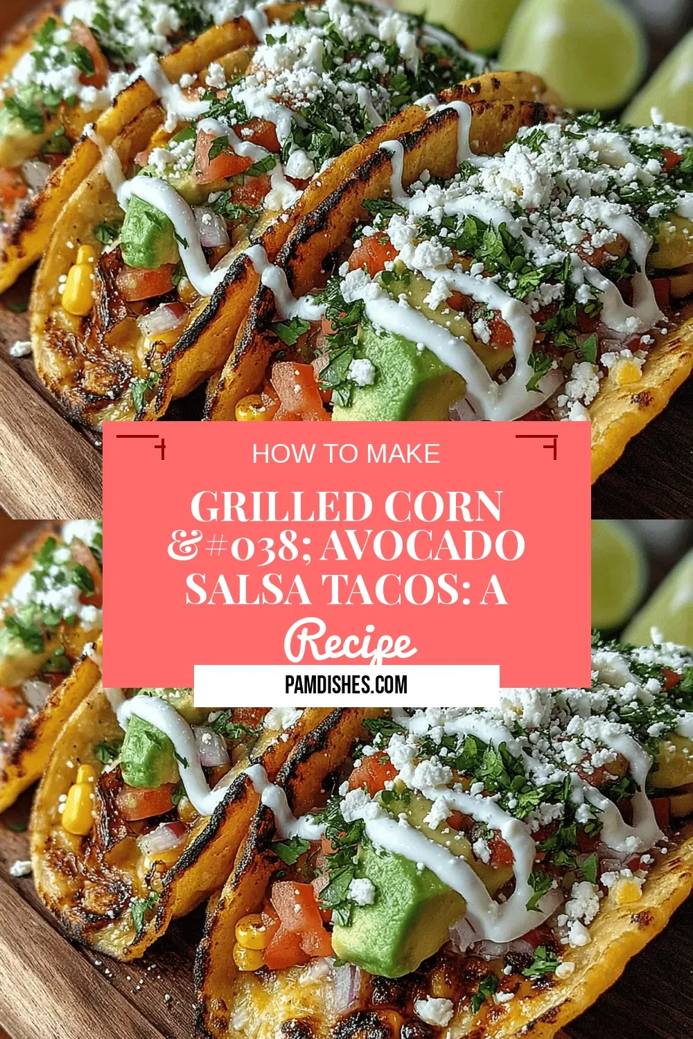 Grilled Corn & Avocado Salsa Tacos: A Flavorful Delight